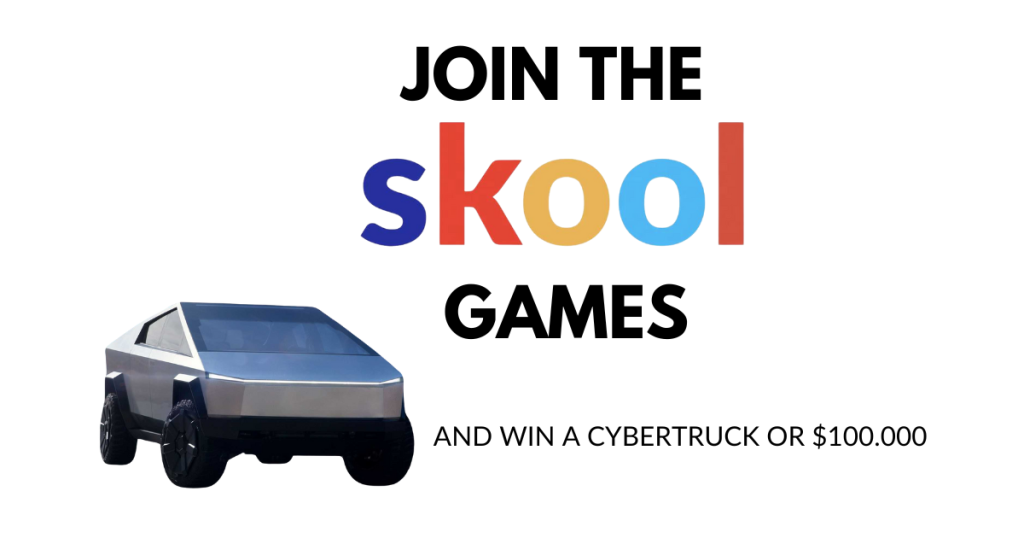 Join the Skool games and win a cybertruck.